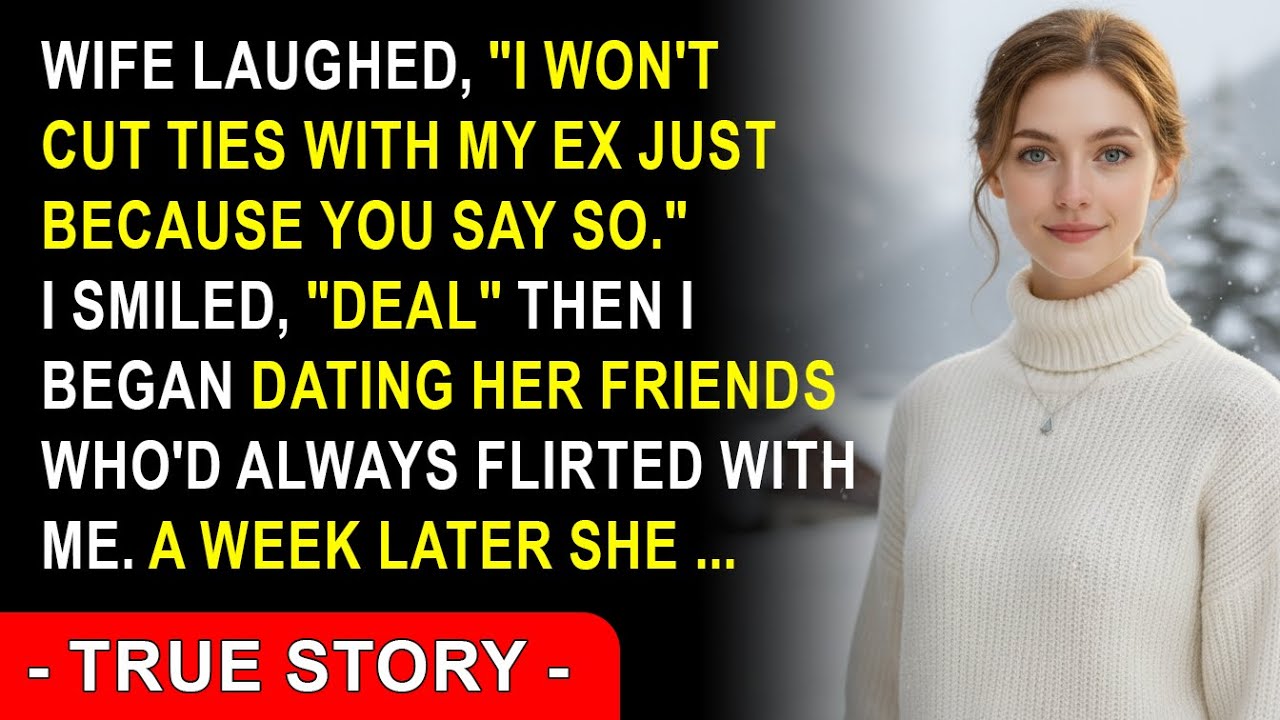 She Laughed, “I Won’t Cut Ties With My Ex Just Because You Say So.” I Smiled, “Deal.” Then I Began…