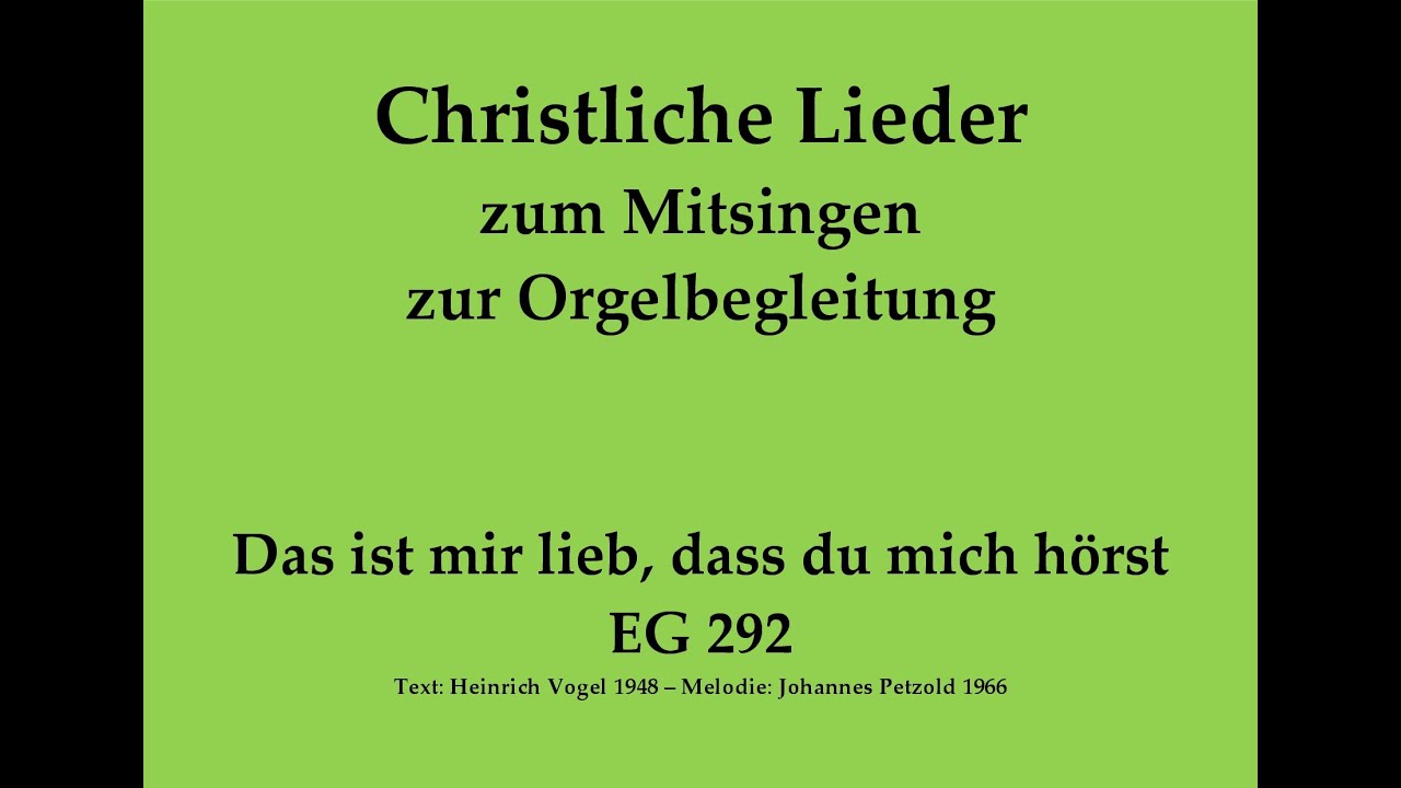 Das ist mir lieb, dass du mich hörst EG 292 Psalmlied zum Mitsingen mit Orgelbegleitung