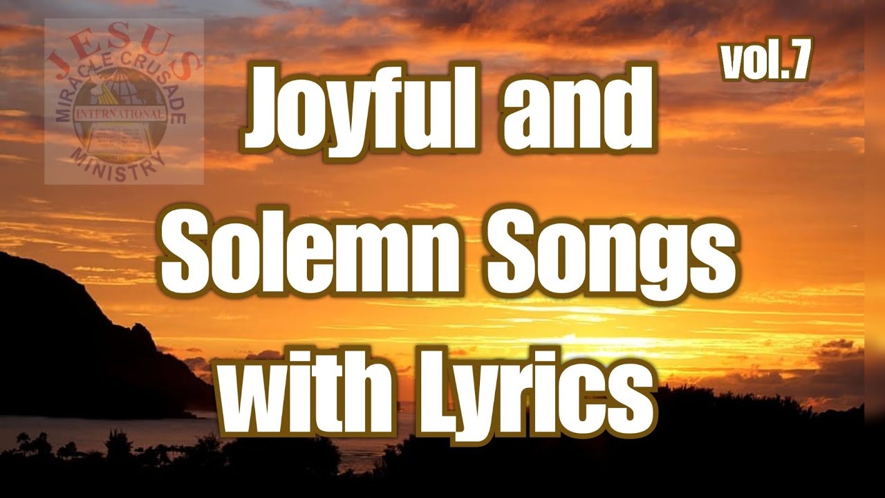 Joyful and Solemn Songs with lyrics v7 | Christian songs non-stop| JMCIM