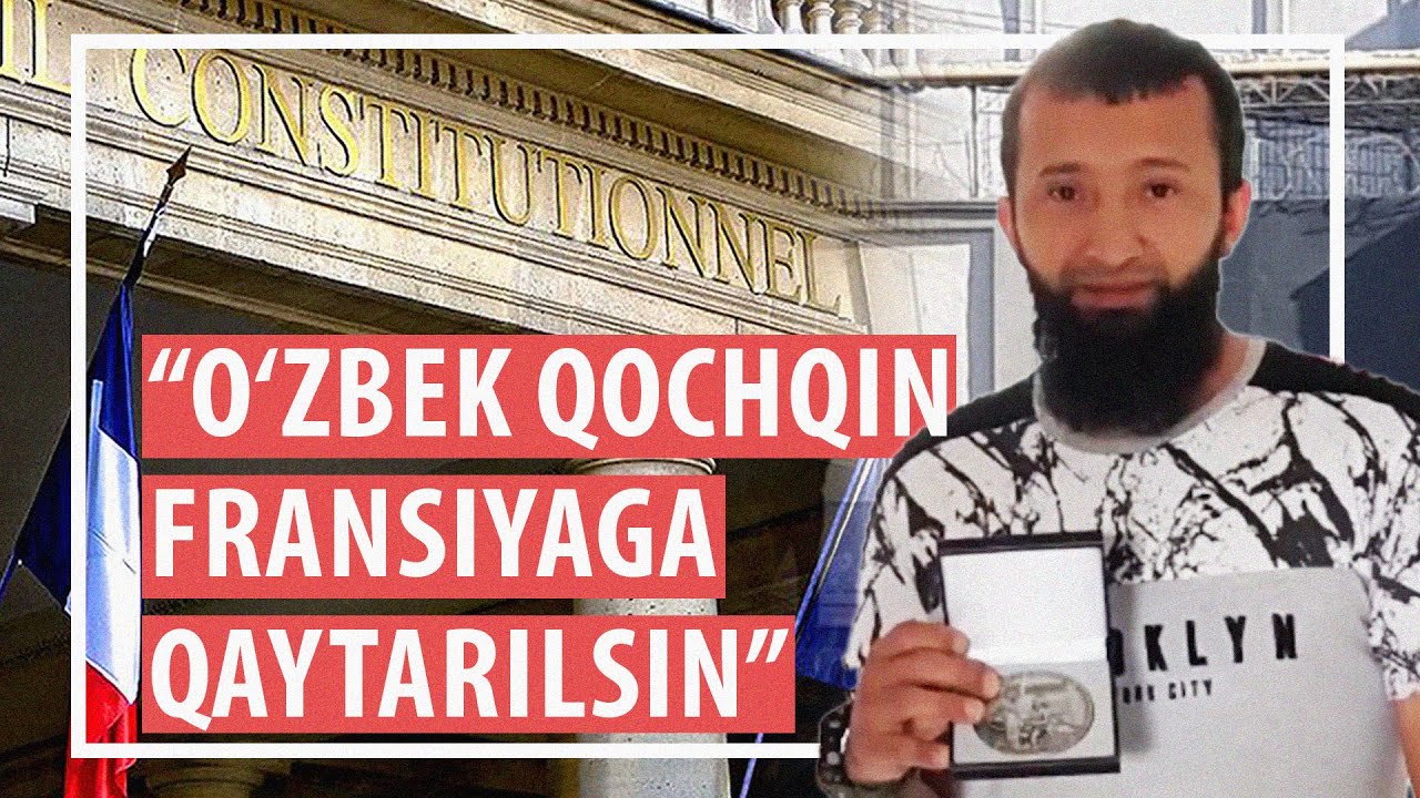 Fransiya konstitusiyaviy sudi O'zbek qochqini ximoyasiga turdi