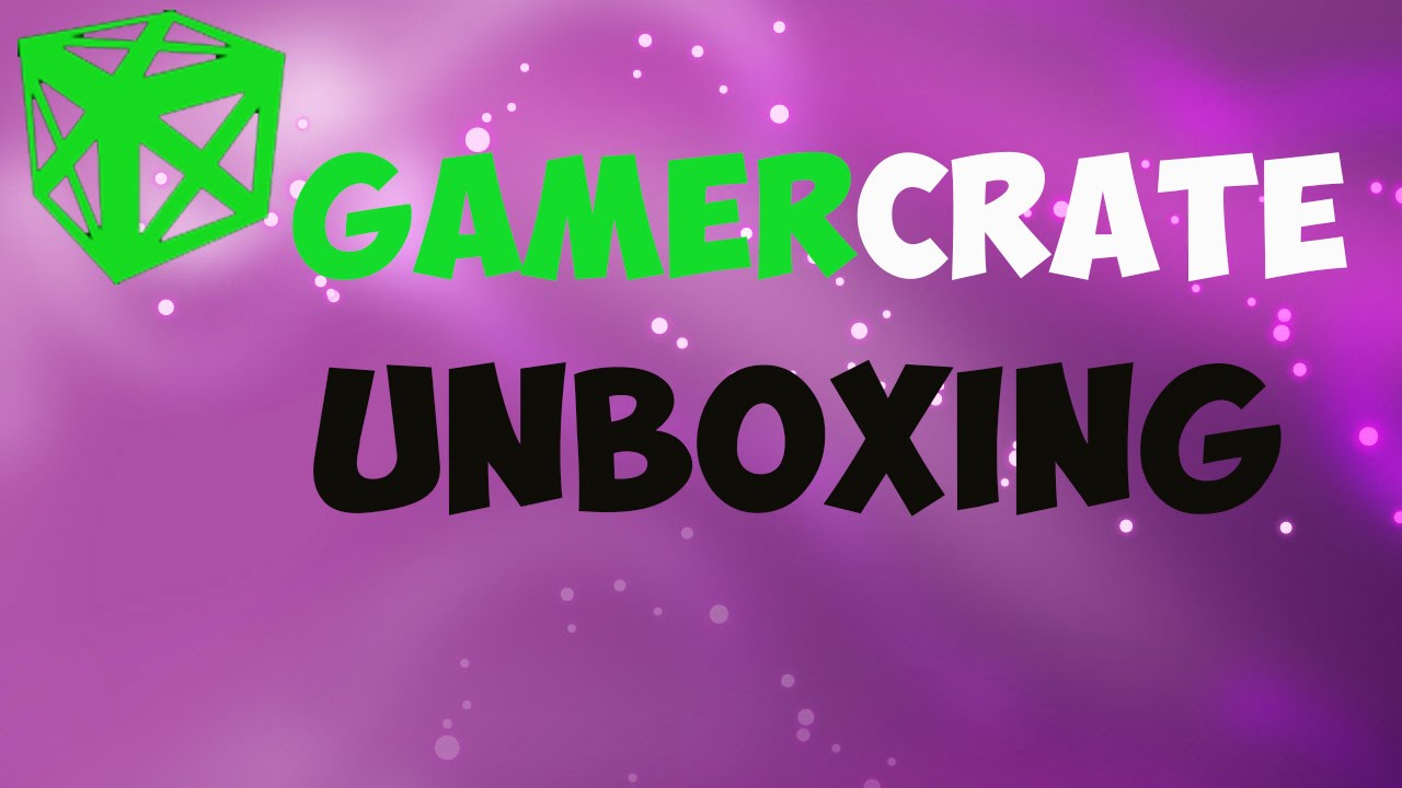 GamerCrate UnBoxing @GamerCrate