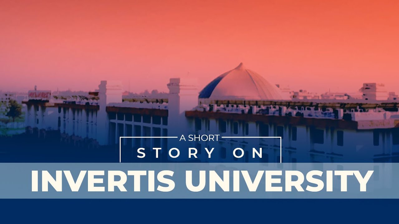 INVERTIS UNIVERSITY | Best Colleges, NAAC ACCREDITED University in West Uttar Pradesh | Bareilly, UP
