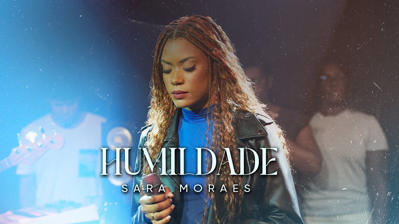 Sara Moraes - Humildade (Clipe Oficial)