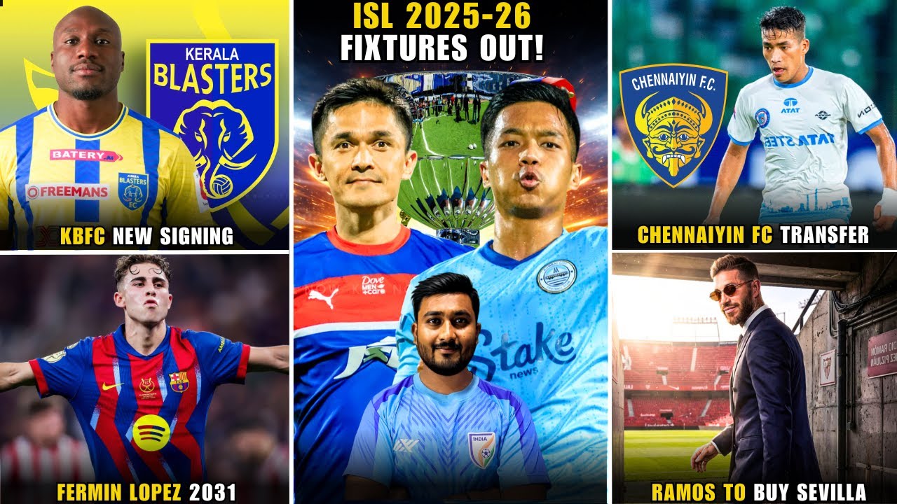🚨ISL 2025-26 FIXTURES OUT|KBFC & Chennaiyin FC new signing|Ramos to buy Sevilla|Fermin Lopez 2031