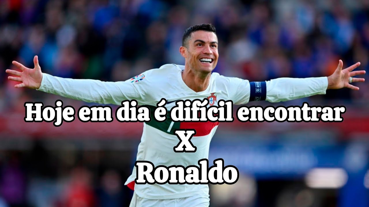 Hoje em dia é difícil encontrar X Ronaldo | Ronaldo X Brazilian Song