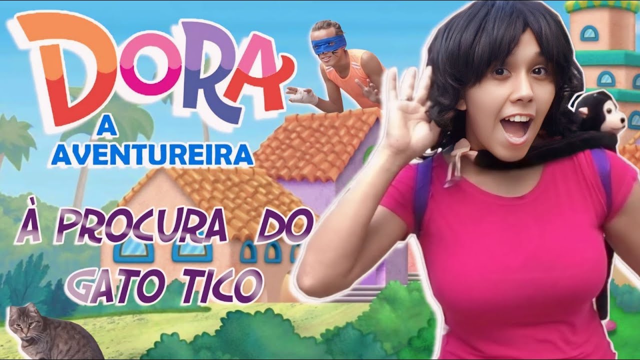 DORA A AVENTUREIRA NO BRASIL: À  PROCURA DO GATO TICO (COMPLETO)