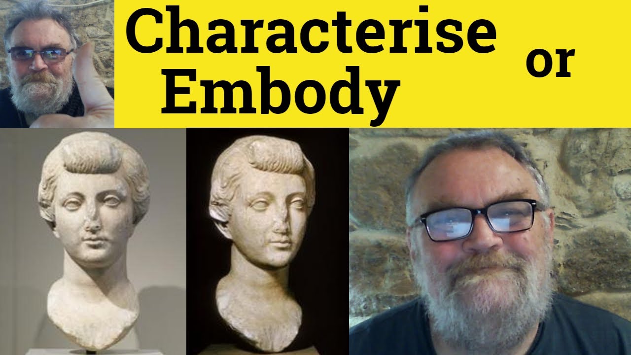 🔵 Embody vs Characterize - Embody Meaning - Characterise Defined - Embody or Characterize Examples