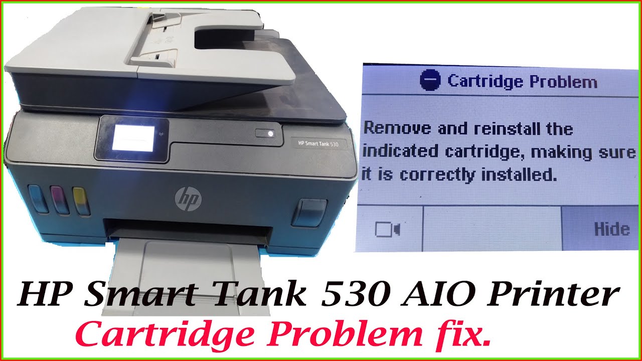 HP Smart Tank 530 printer Cartridge Reinstall Issue Solved.