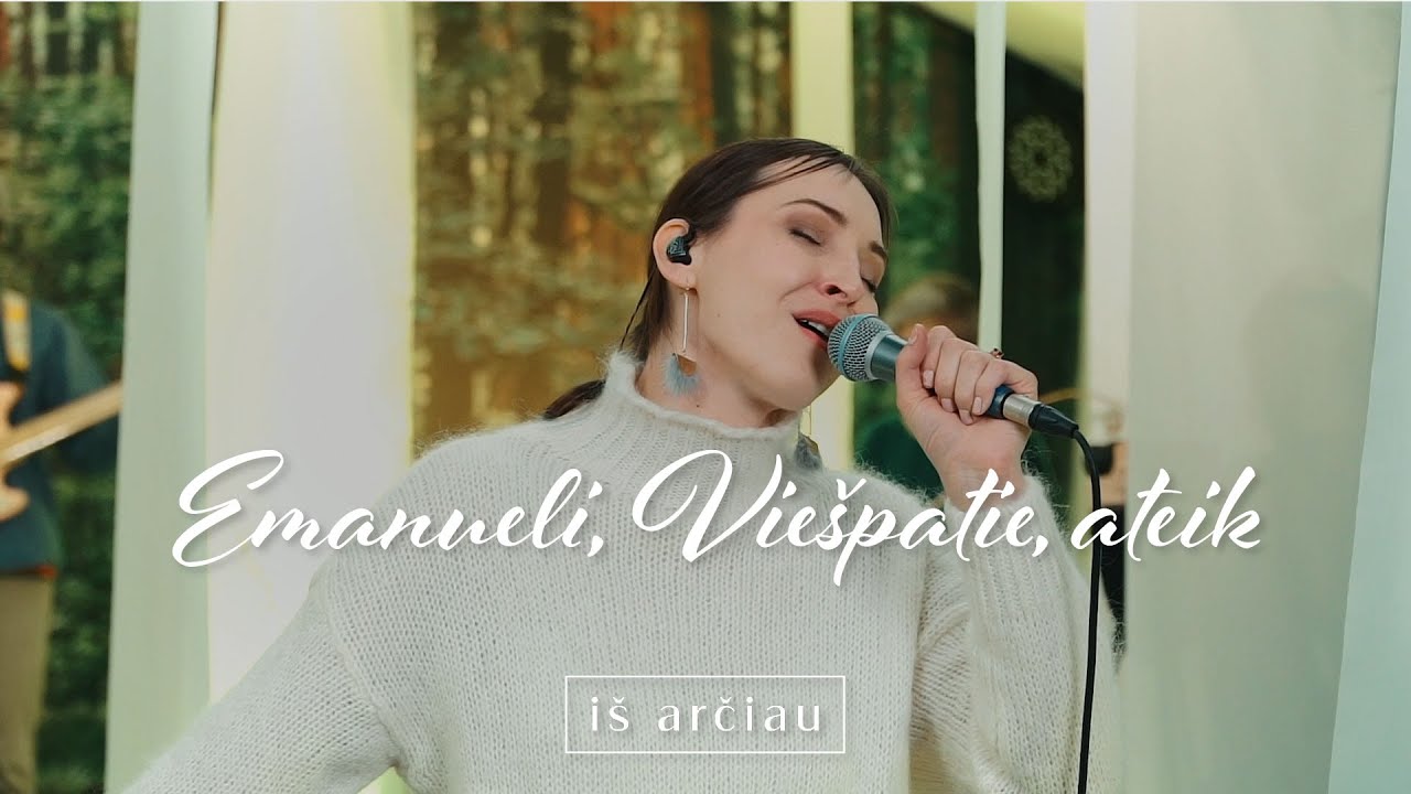 Emanueli, Viešpatie, ateik - Iš arčiau