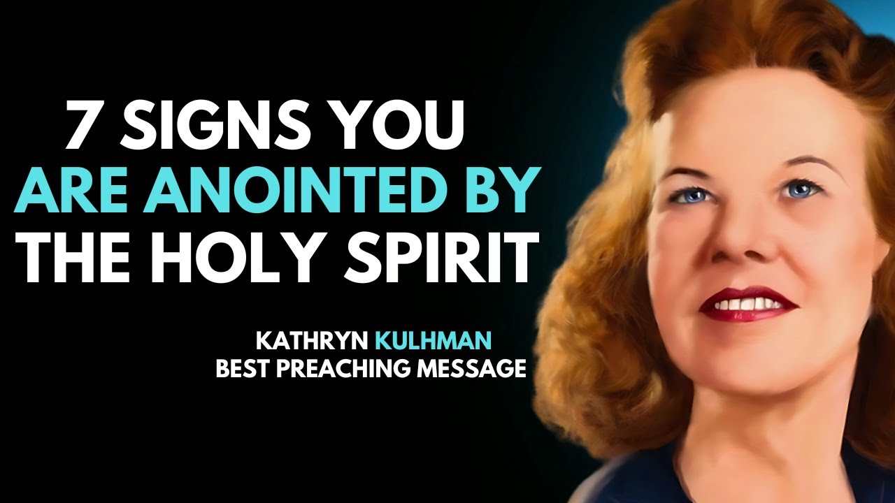 7 Signs You Are Anointed by the Holy Spirit - Kathryn Kulhman Best Preaching Speech