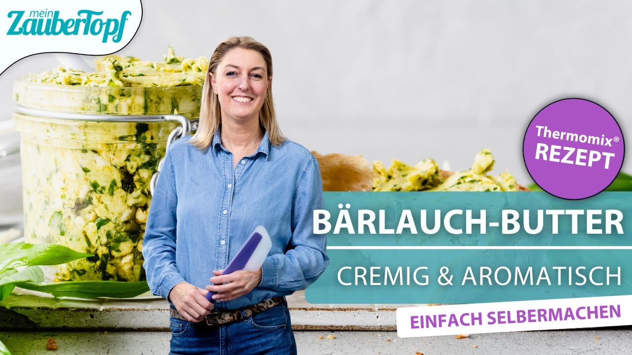 😍 ❤️ Unwiderstehliche BÄRLAUCH-BUTTER! EINFACH & SCHNELL selbermachen mit dem Thermomix®