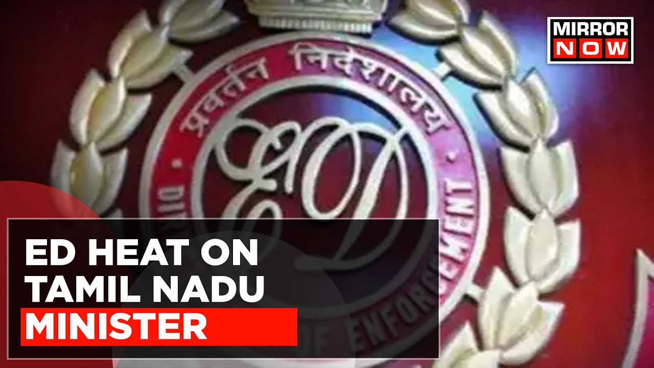 ED Heat On Tamil Nadu Minister After Day-Long ED Raids; Minister Grilled For 6 Days | English News