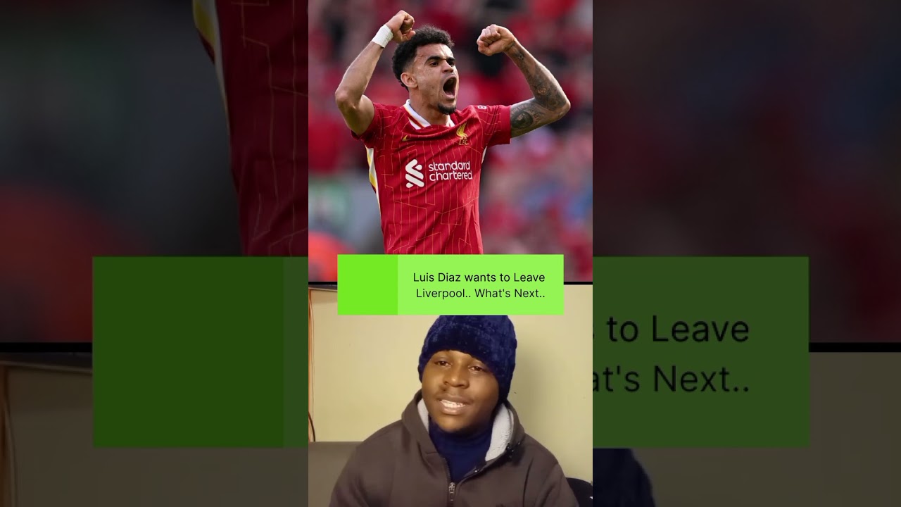 Luis Diaz Really wants to Leave Liverpool 😒 #lfctransfers