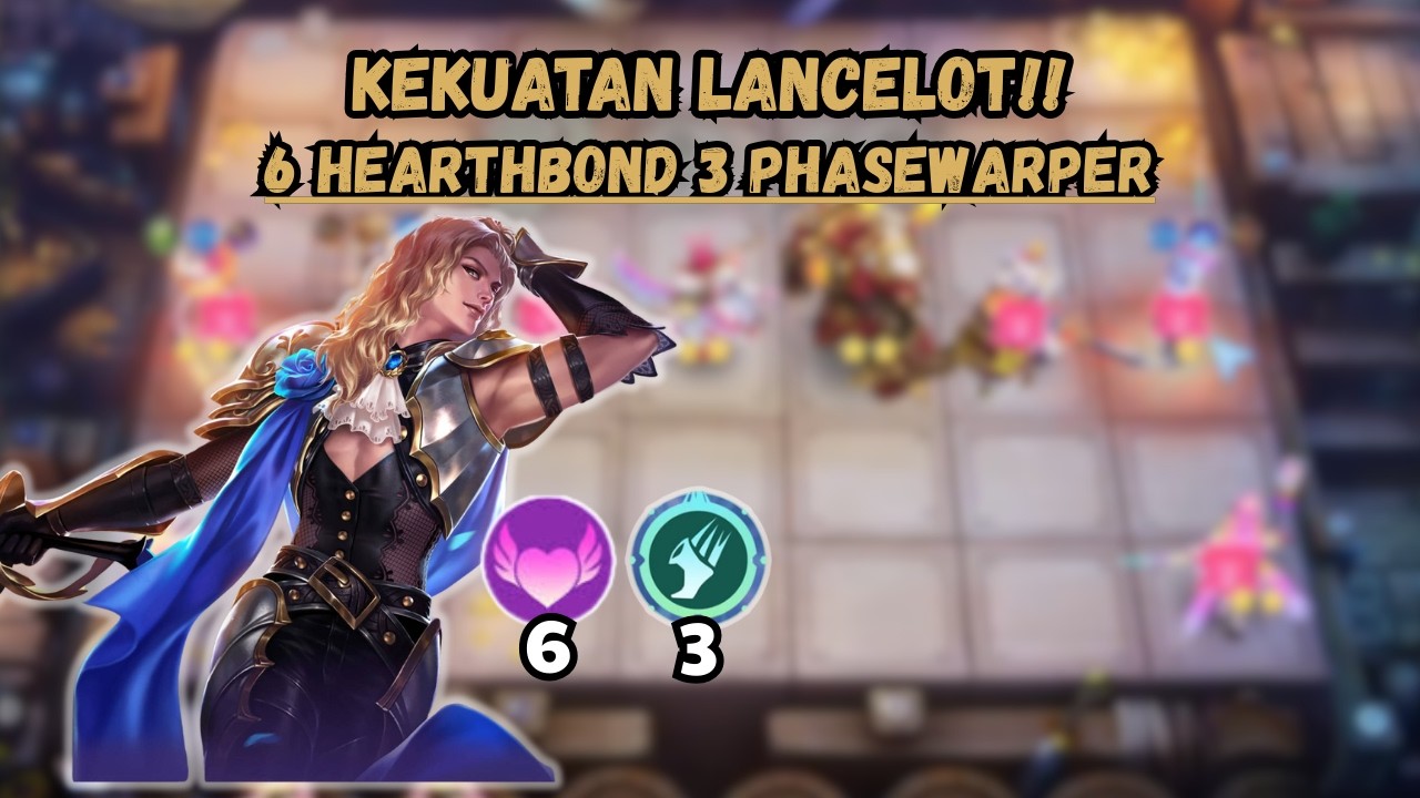 LANCELOT 6 HEARTHBOND 3 PHASEWARPER TERLALU KUAT DI META