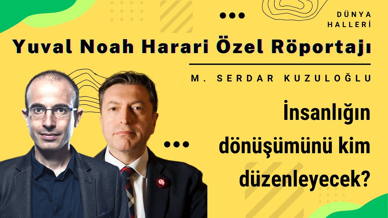 Yuval Noah Harari: İnsanlığın dönüşümünü kim düzenleyecek?