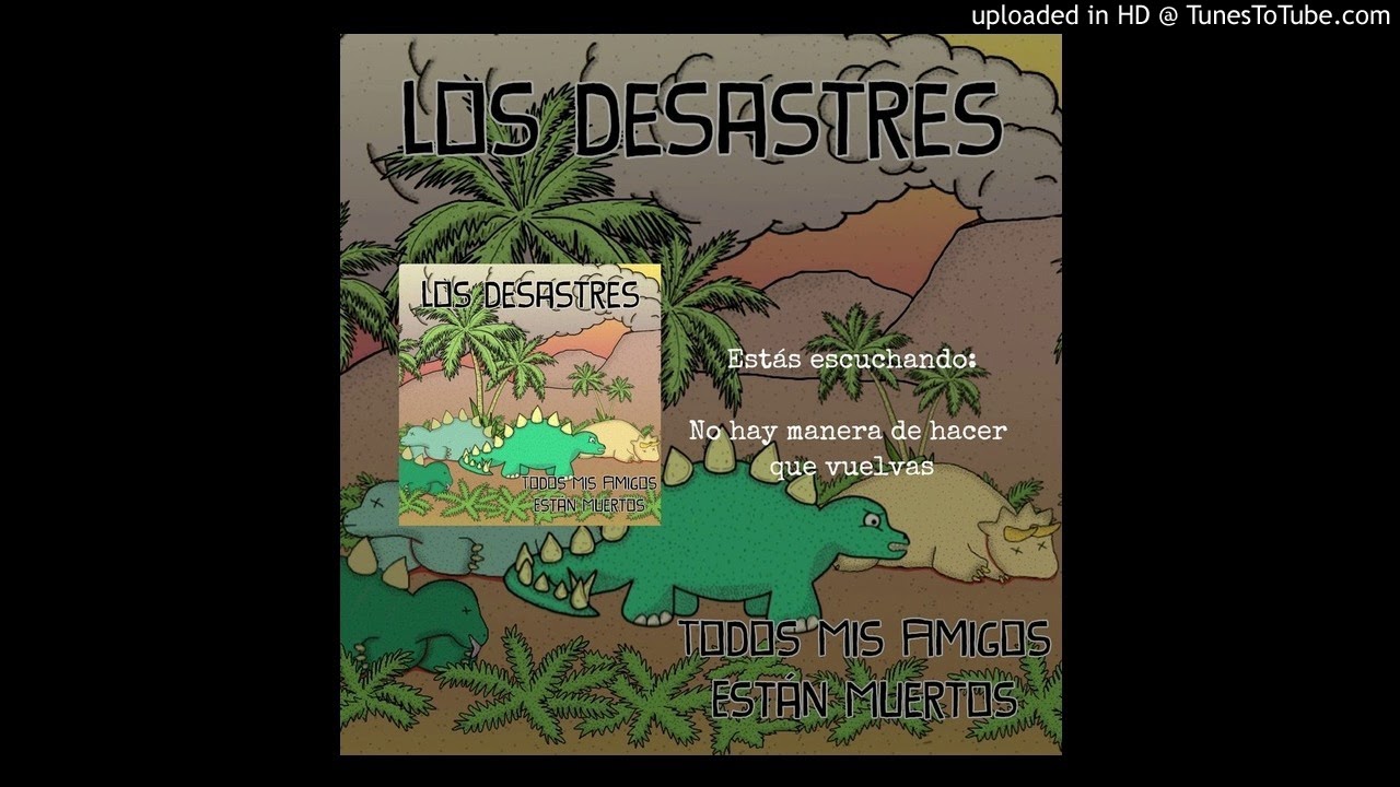 Los desastres - No hay manera de hacer que vuelvas.