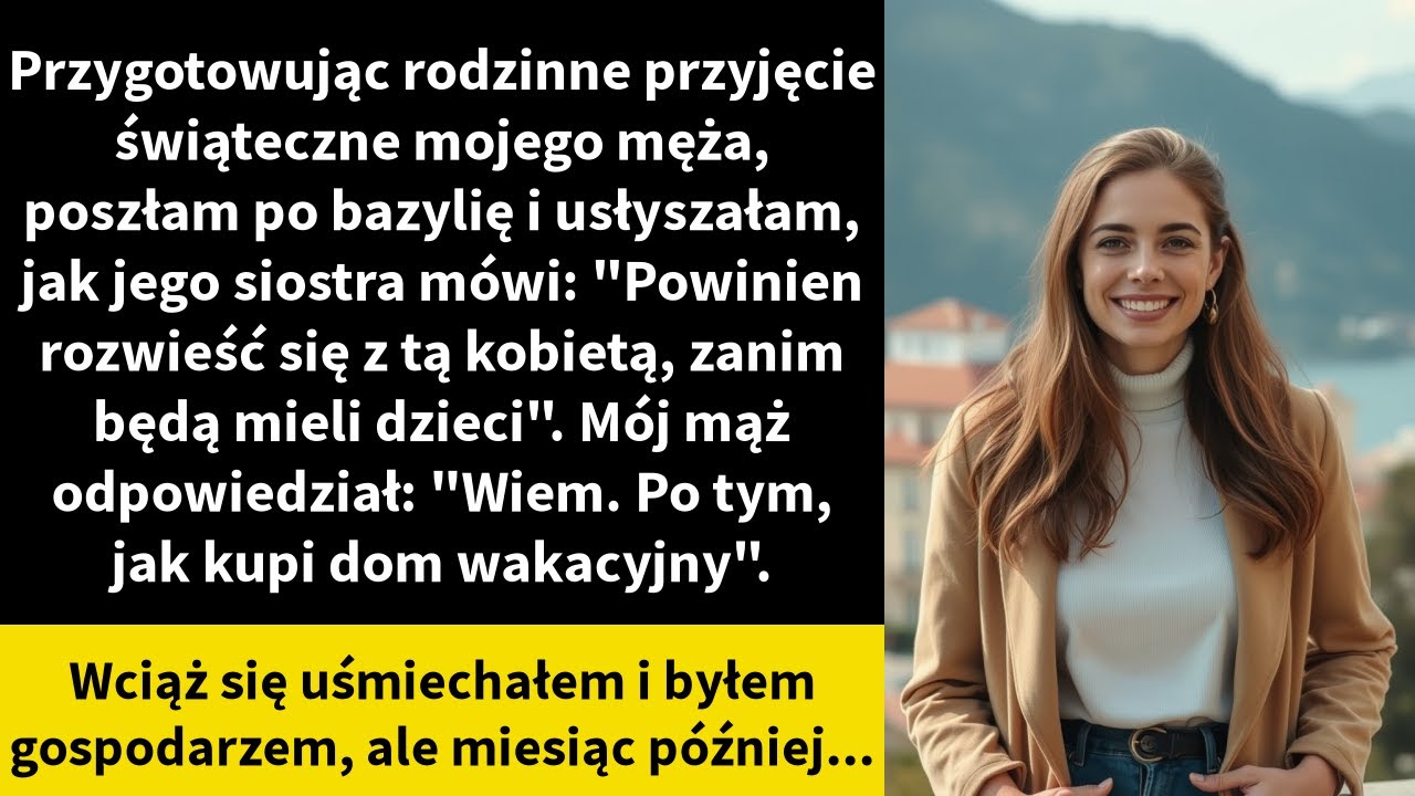 Przygotowując rodzinne przyjęcie świąteczne mojego męża, poszłam po bazylię i usłyszałam,