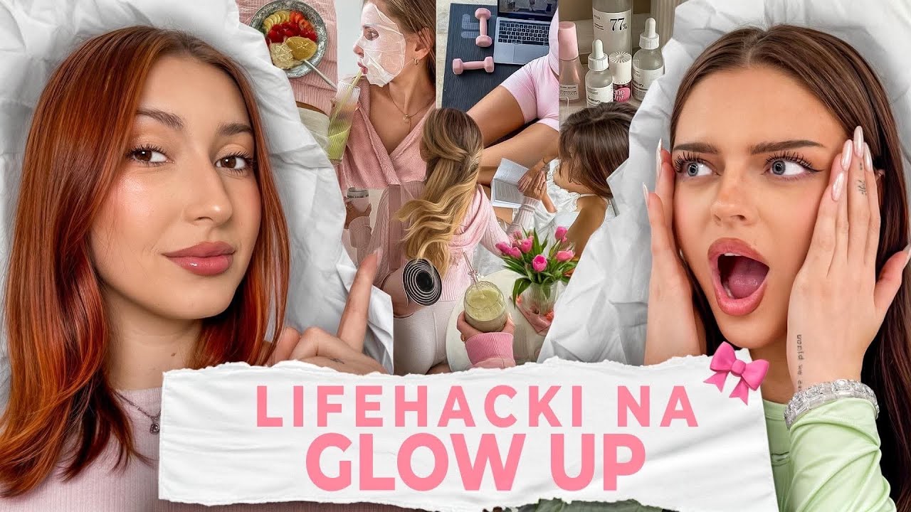 NAWYKI, KT&Oacute;RE ZMIENIĄ TWOJE ŻYCIE NA LEPSZE. PROTIPY NA GLOW UP.