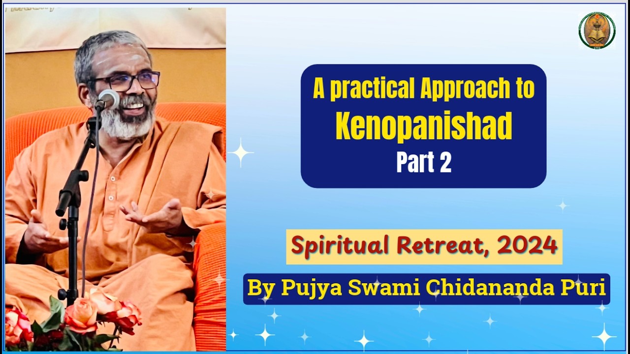 Part 2 - Kenopanishad (Spiritual Retreat in California by Pujya Swami Chidananda Puri)