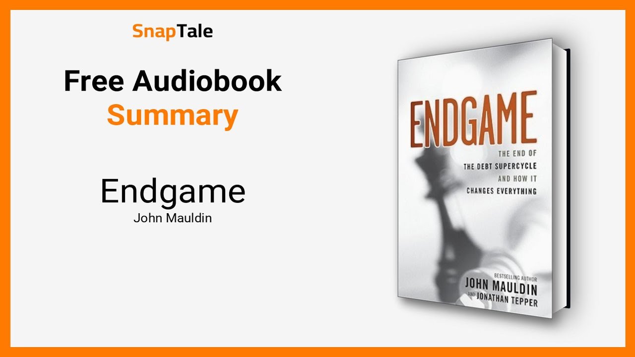 Endgame by John Mauldin: 5 Minute Summary