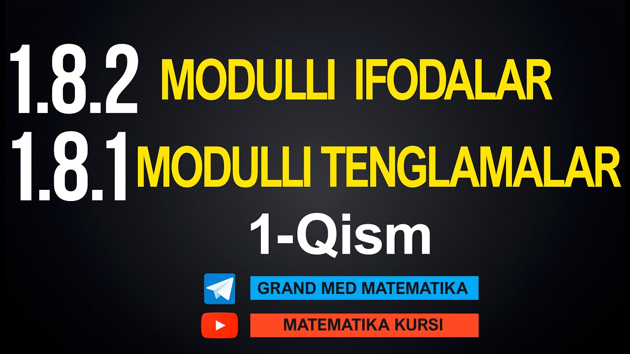 36-Dars. 1.8.1 Modulli Ifodalar, 1.8.2 Modulli Tenglamalar