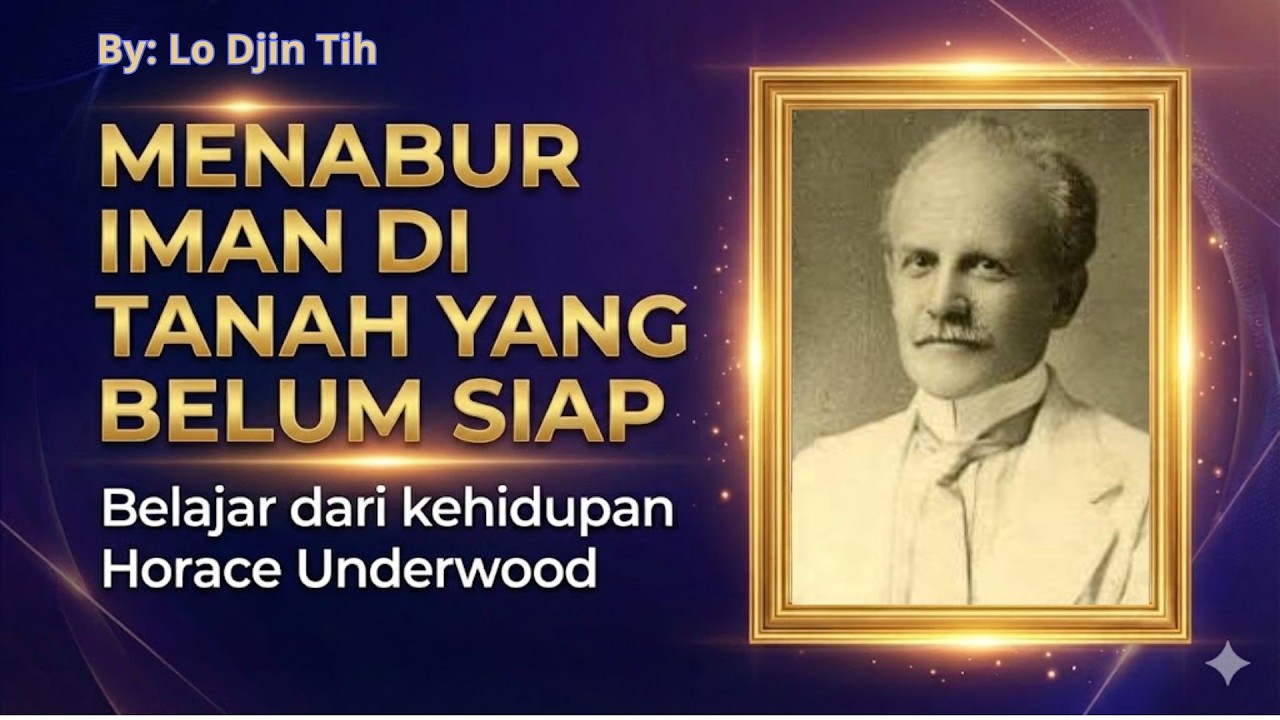 HORACE UNDERWOOD - “MENABUR IMAN DI TANAH YANG BELUM SIAP”