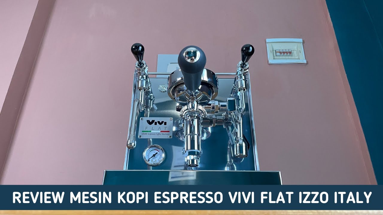 REVIEW MESIN KOPI ESPRESSO VIVI FLAT IZZO ITALY