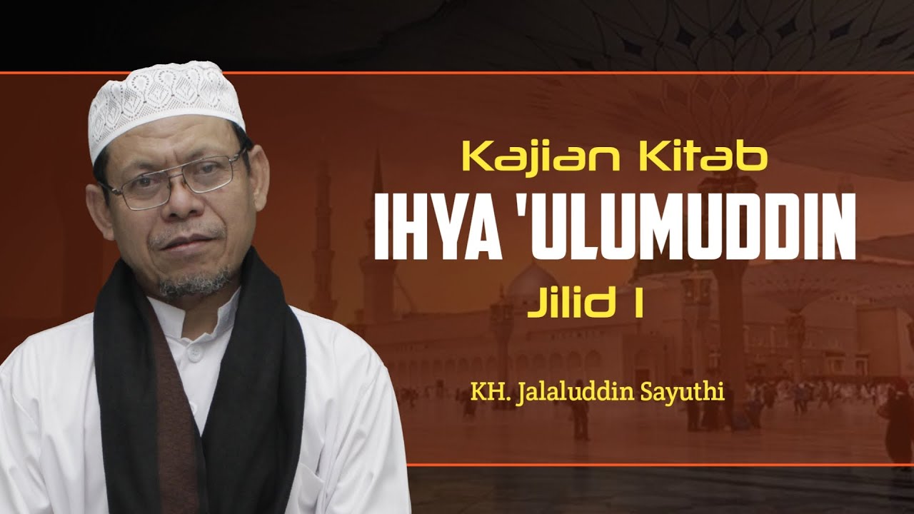 Kajian Kitab Ihya Ulumuddin Jilid 1 Hal. 231/ كتاب أسرار الصوم || KH. Jalaluddin Sayuthi