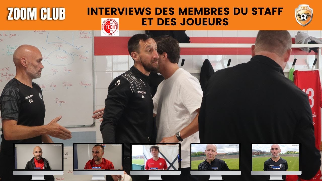 ZOOM CLUB | FCEH : INTERVIEWS DES MEMBRES DU STAFF ET DES JOUEURS