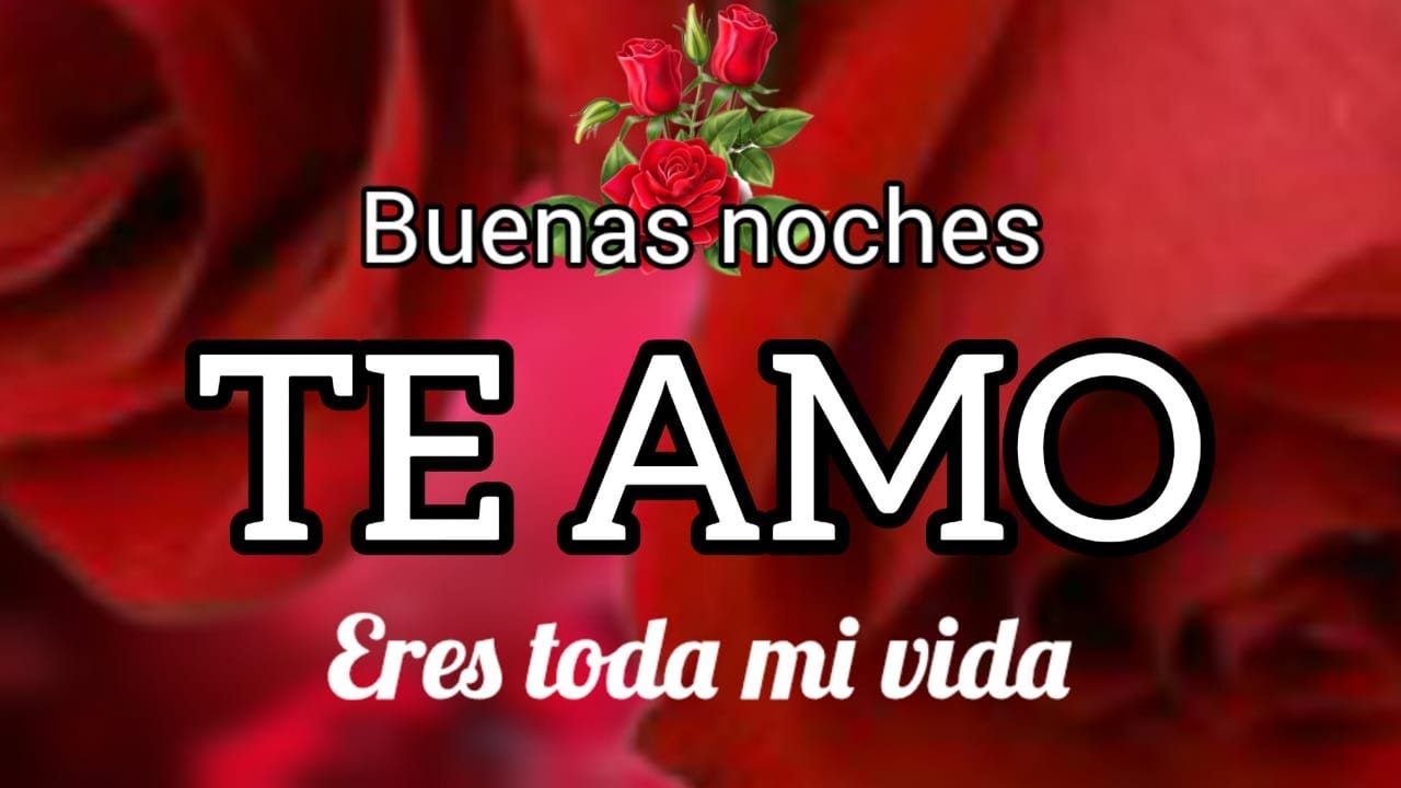 BUENAS NOCHES AMOR MENSAJES DE AMOR PARA MI PAREJA 💖🌹 VIDEO POEMA DE AMOR  CARTA DE AMOR TE AMO