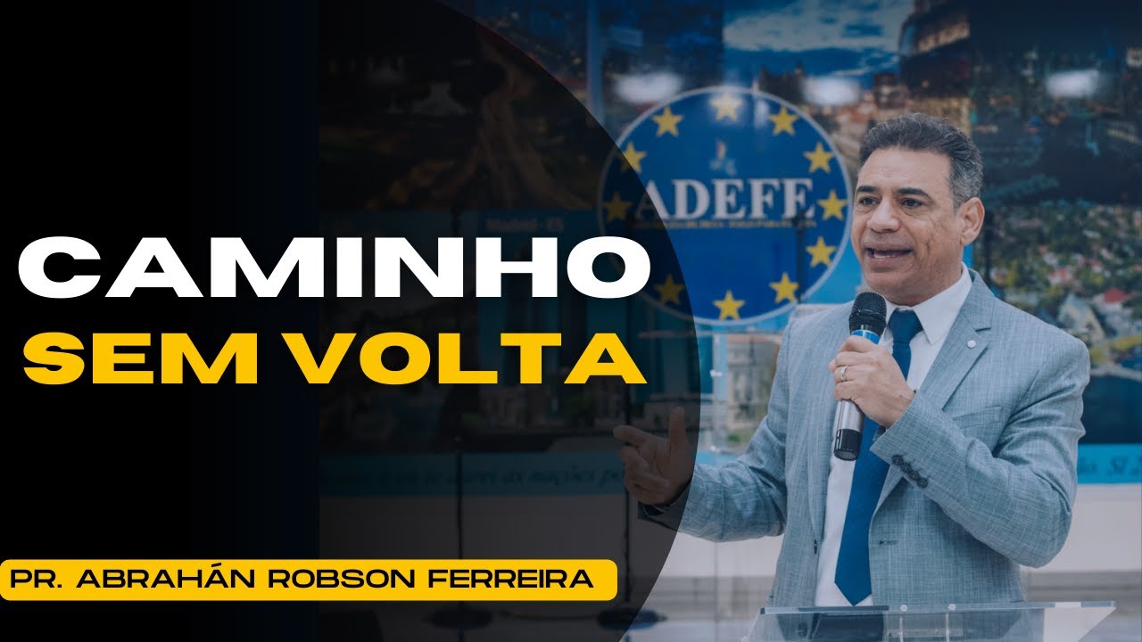 Caminho sem VOLTA | Pr. Abrahán Robson Ferreira