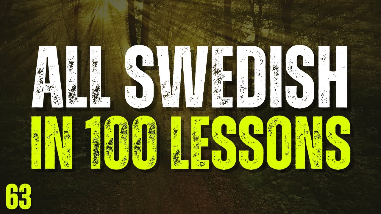 All Swedish in 100 Lessons! Lesson 63 | Master Swedish for Beginners! Ultimate Swedish Guide!