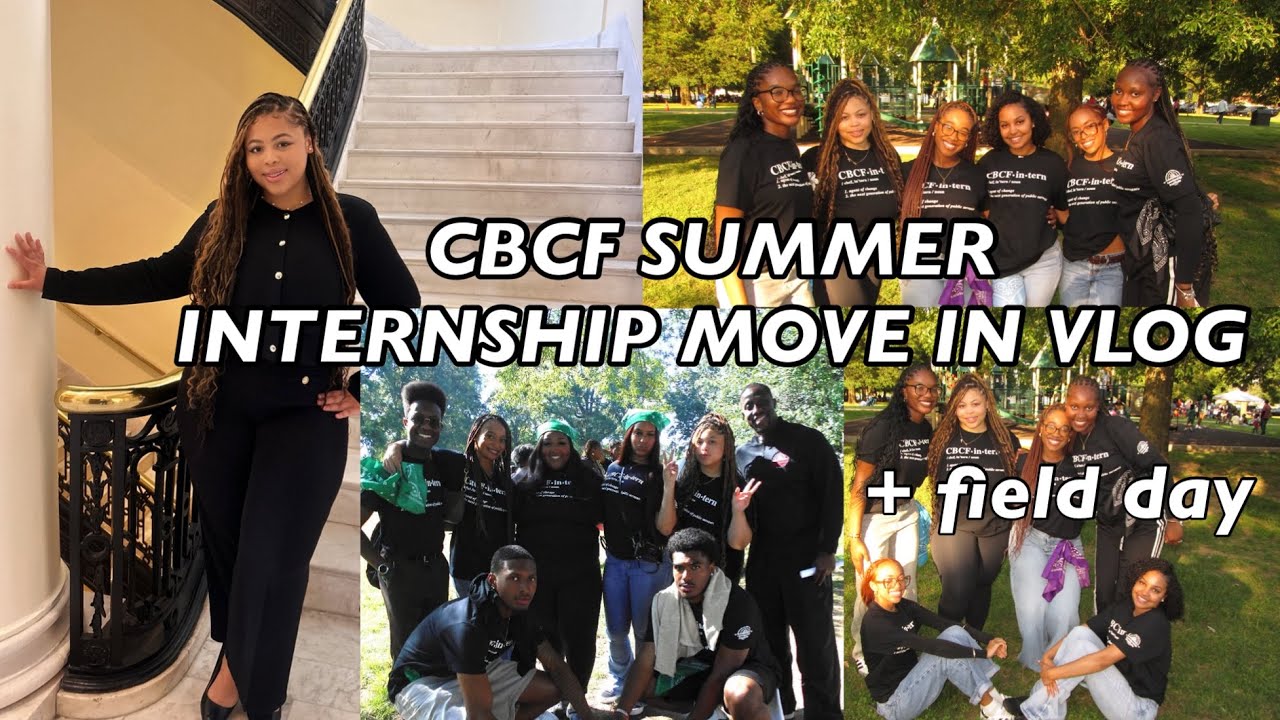 MOVING TO WASHINGTON DC FOR INTERNSHIP | CBCF SUMMER INTERNSHIP MOVE-IN VLOG | +FIELD DAY
