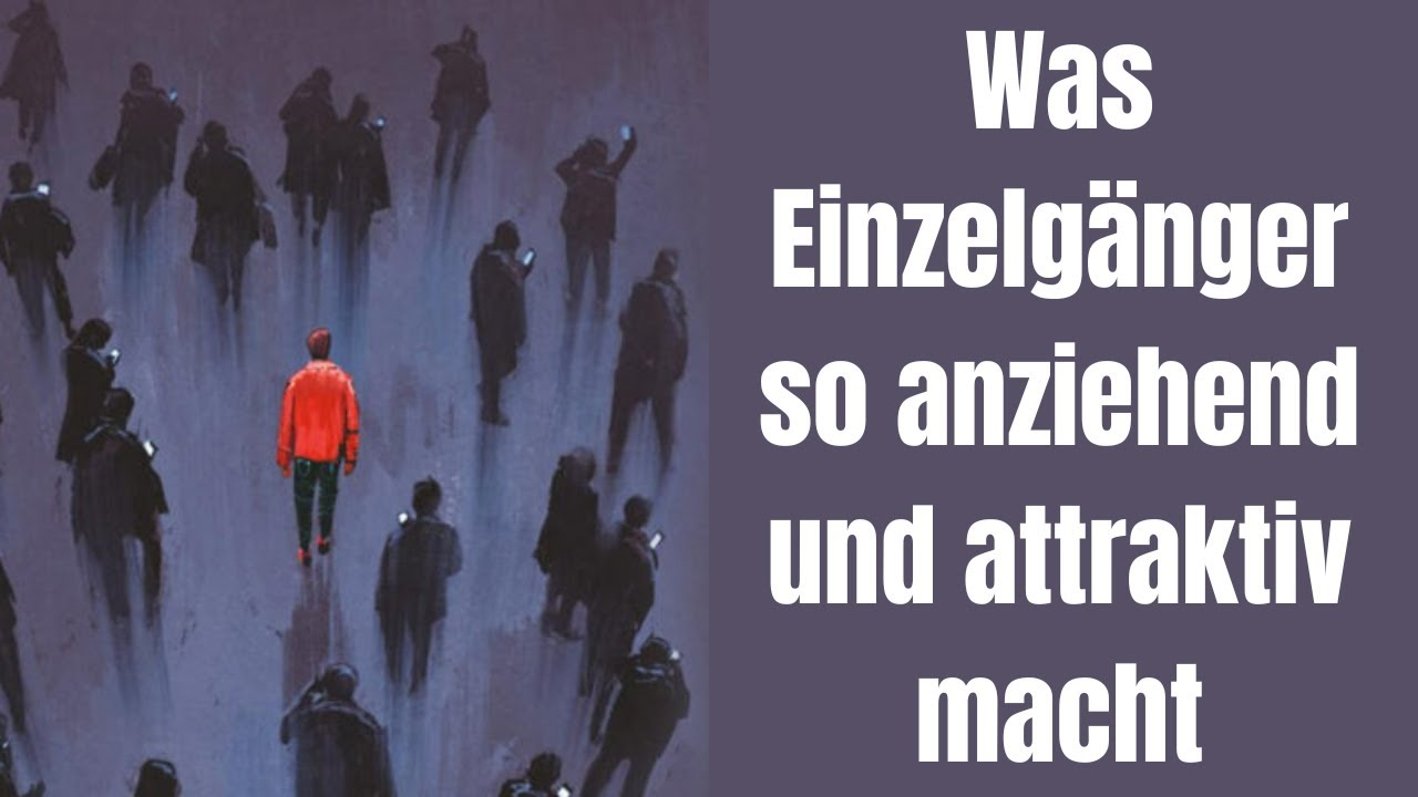 Was Einzelgänger wirklich so anziehend und attraktiv macht!