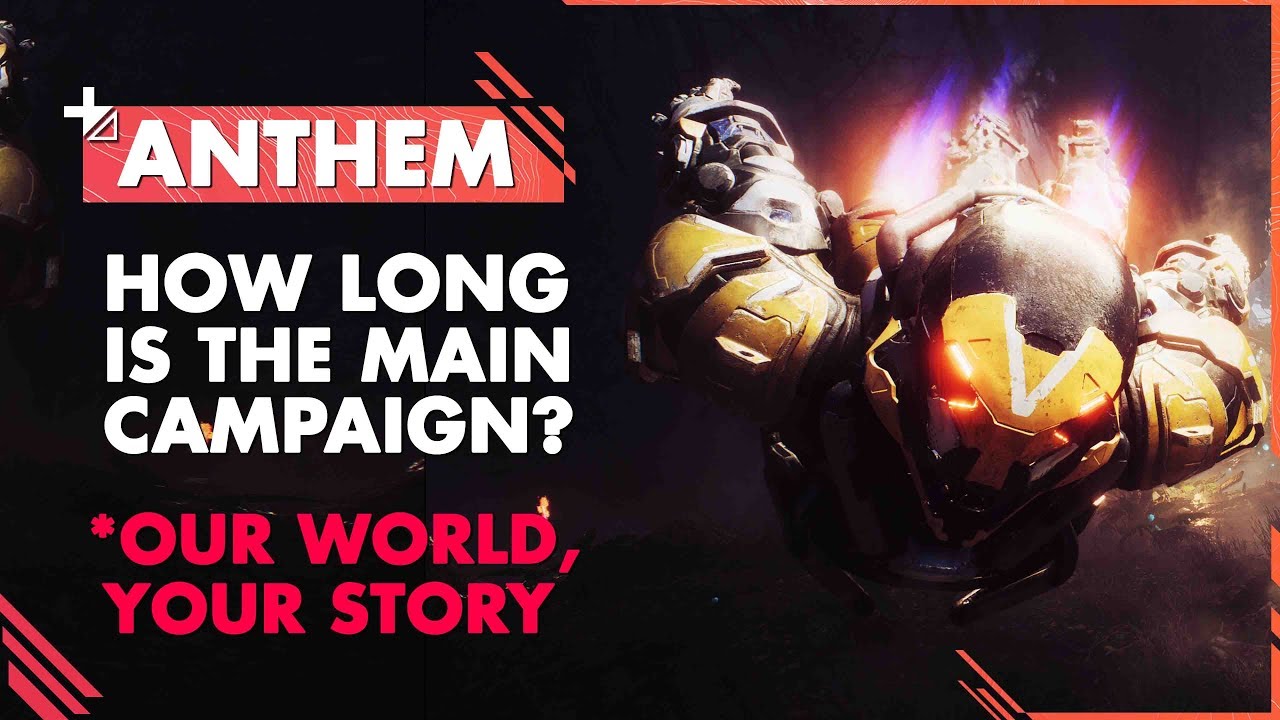 ANTHEM||  How Long Is the Main Campaign - What Can You Expect?