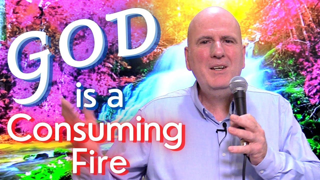 KNOWING GOD AS A CONSUMING FIRE. He will burn the rubbish out of your life. PROMISE OF FIRE BAPTISM