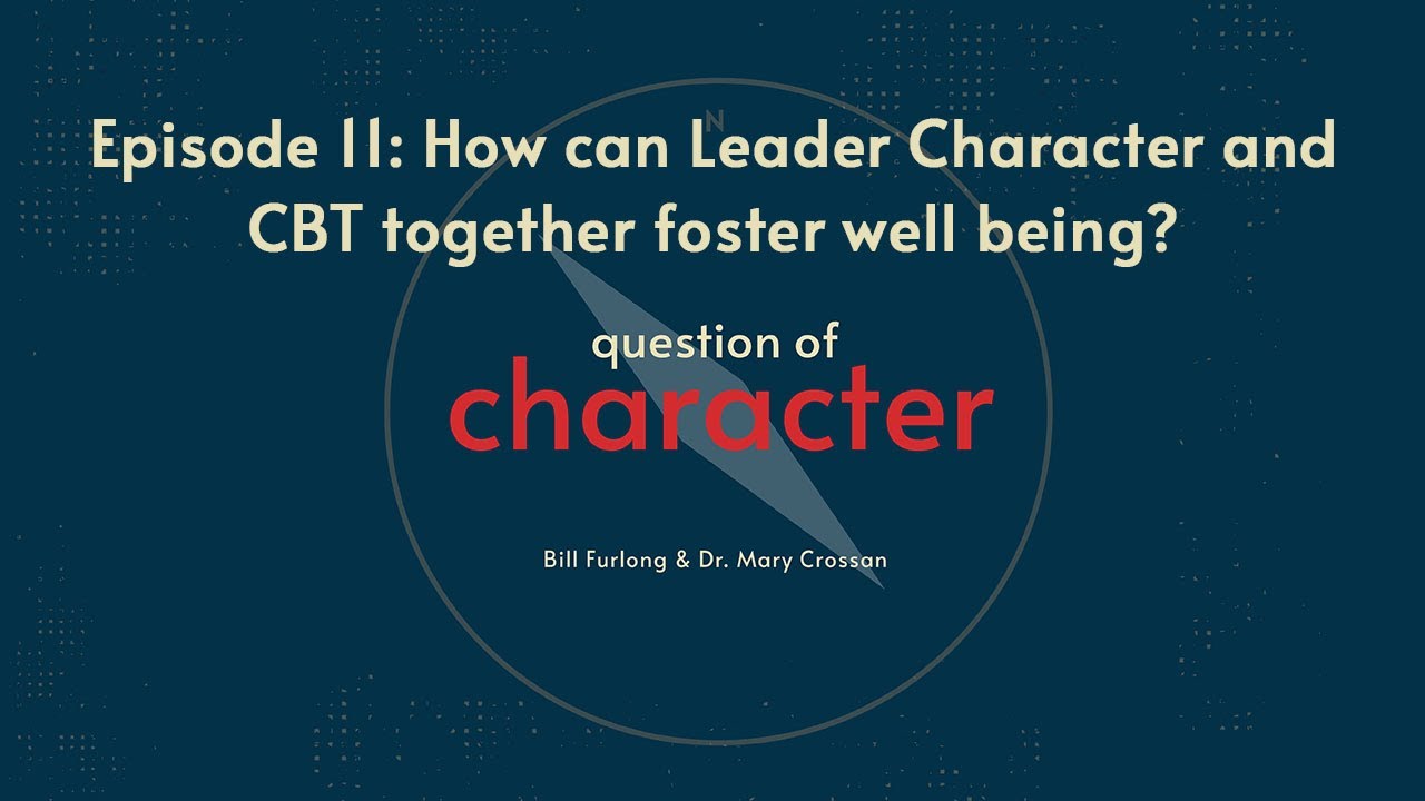 Episode 11 | How can Leader Character and CBT together foster well being? | With Dr Marsha Rothstein