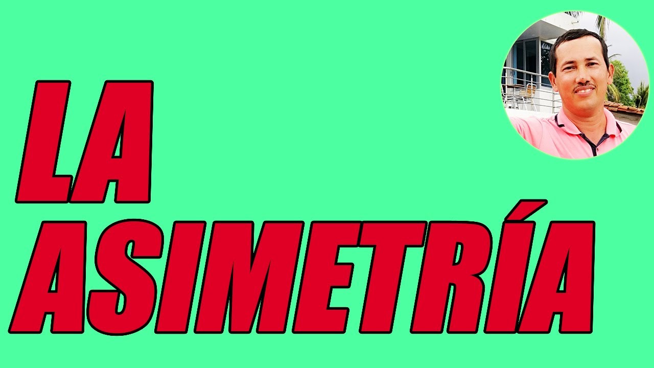 LA ASIMETR&Iacute;A BIEN EXPLICADA (CONCEPTO, EJEMPLOS Y TIPOS) - WILSON TE EDUCA
