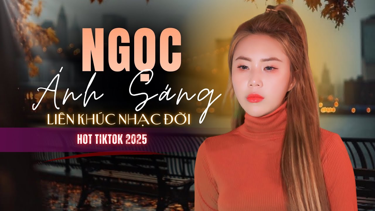 Ngọc Ánh Sáng Tuyển Chọn - Những Bài Nhạc Về Đời Hay Nhất Hiện Nay Triệu View TikTok 2026
