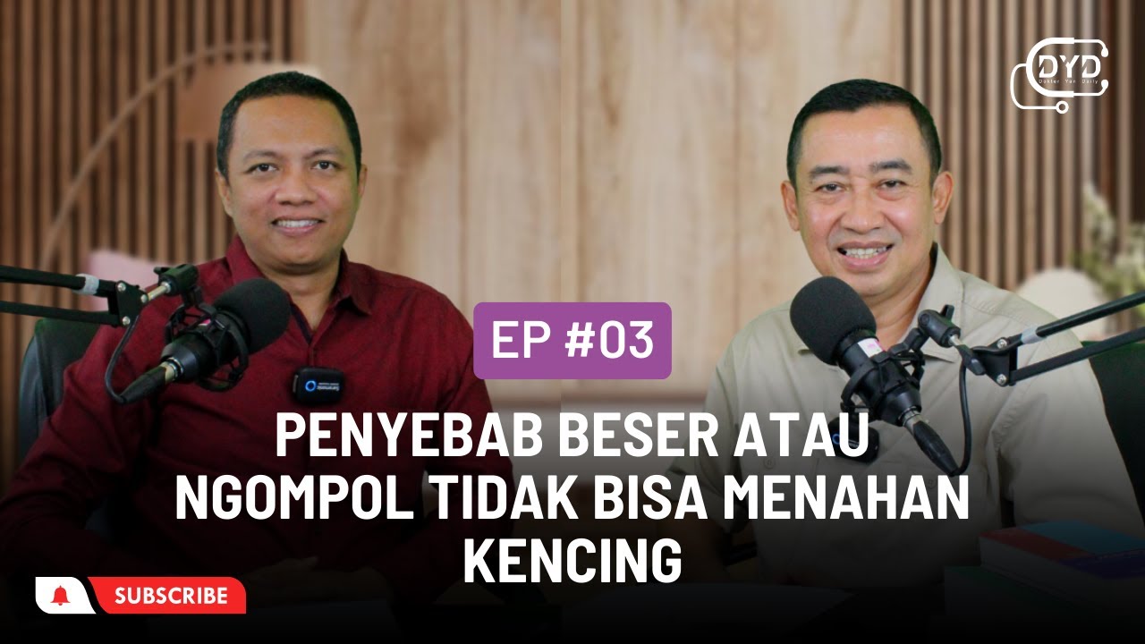 Podcast DYD - Penyebab Beser atau Ngompol Tidak Bisa Menahan Kencing