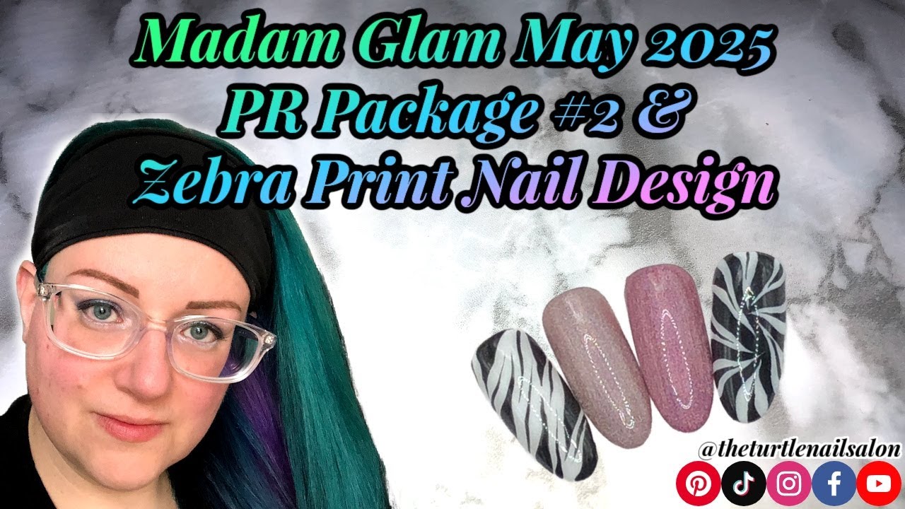 Madam Glam May 2025 PR Package #2 & Zebra Print Nail Design