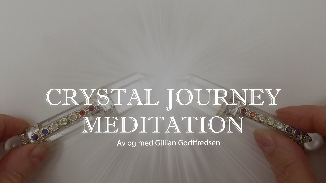 Crystal Journey Meditation by Gillian Godtfredsen