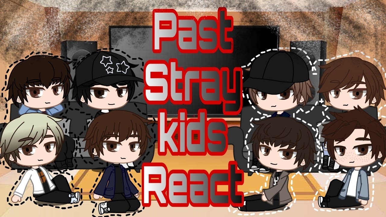 Past Stray Kids React... | 1/?