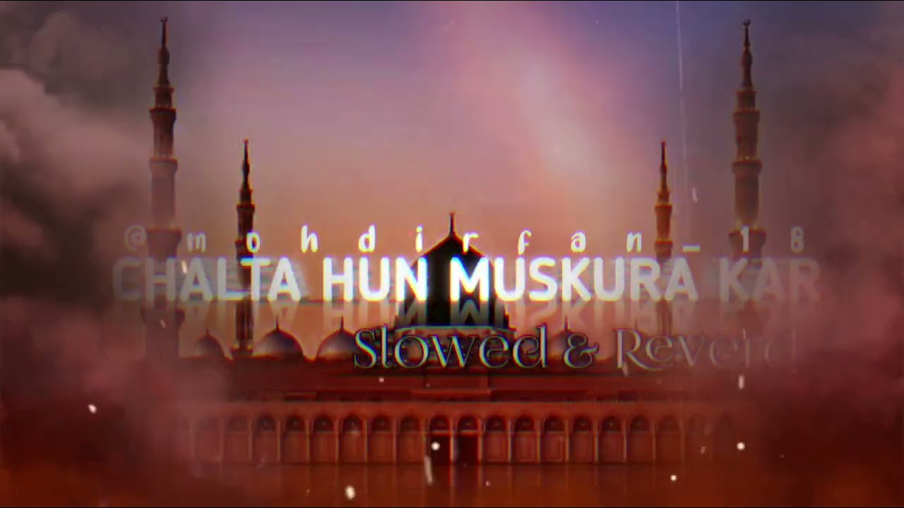 chalta hun muskura kar) new 2024 slow+reverb Naat shreef