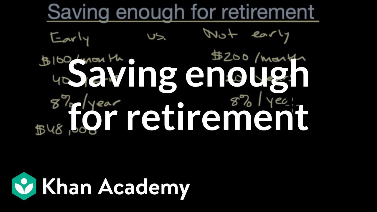Saving enough for retirement | Investments and retirement | Financial Literacy | Khan Academy