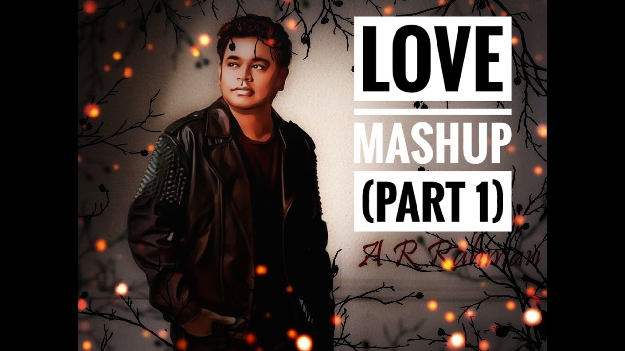 AR Rahman Love Mashup - Part 1 (1992-2001)