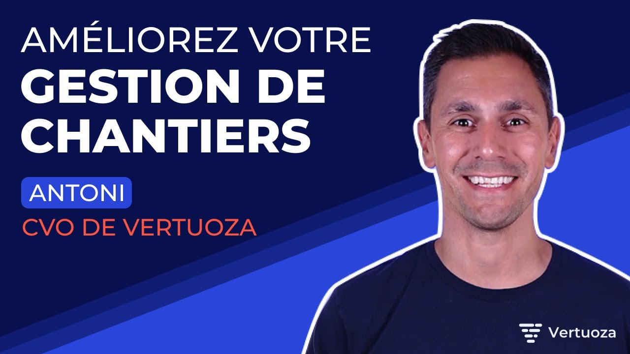 Avoir la meilleure gestion de chantiers [INTRO] - Episode 1 - Vertuoza