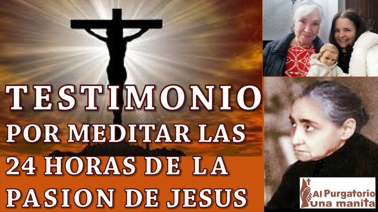 TESTIMONIO ESPECTACULAR POR LA MEDITACION DE LAS 24 HORAS DE LA PASION DE JESUS, MUY BUENO ESCUCHALO