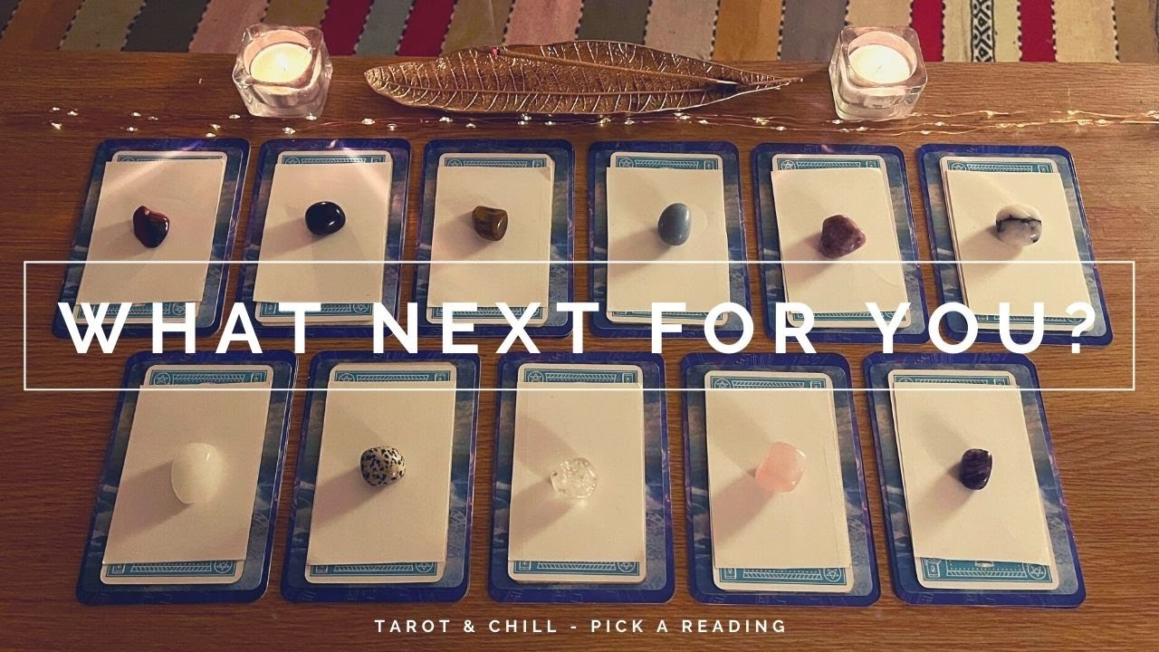 What Next For You? Pick A Reading - Tarot & Chill