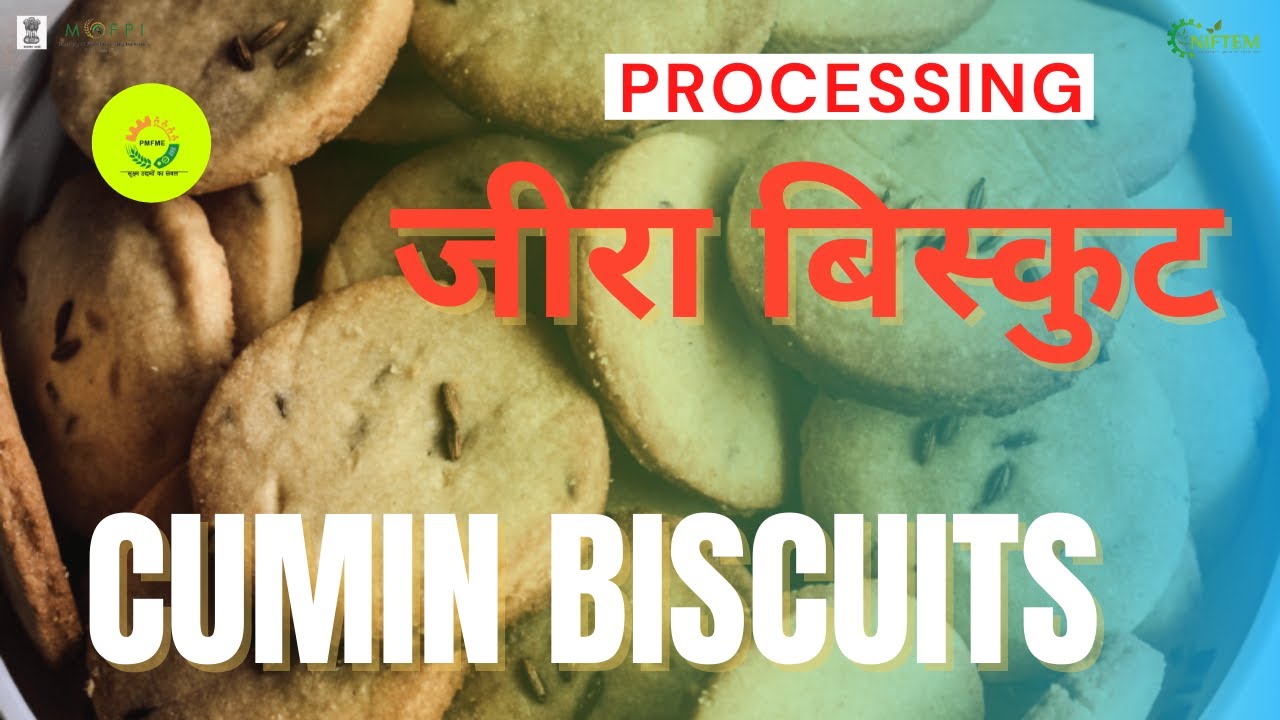 CUMIN BISCUITS PROCESSING  | जीरा बिस्कुट प्रसंस्करण  | NIFTEM PMFME SCHEME